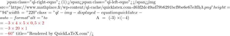 Mathplace quicklatex.com-9fb083f931ad6946a41cc261384153b0_l3 Méthode 1 : Comment calculer un produit de plusieurs facteurs ?  